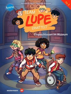 Eingeschlossen im Museum / Team Lupe ermittelt Bd.4 - Wich, Henriette