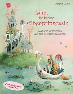 Lilia, die kleine Elbenprinzessin. Magische Geschichten aus dem Seerosenschlösschen - Dahle, Stefanie