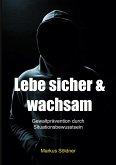 Lebe sicher und wachsam Lebe sicher und wachsam