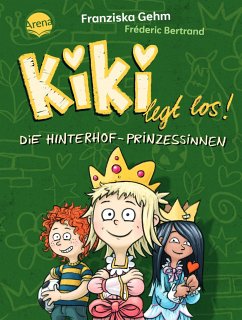 Die Hinterhof-Prinzessinnen / Kiki legt los! Bd.2 - Gehm, Franziska