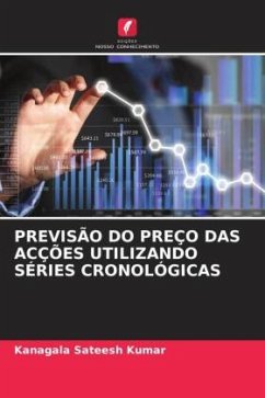 PREVISÃO DO PREÇO DAS ACÇÕES UTILIZANDO SÉRIES CRONOLÓGICAS - Sateesh Kumar, Kanagala