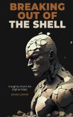 Breaking Out of the Shell: Insights from an Alpha Male