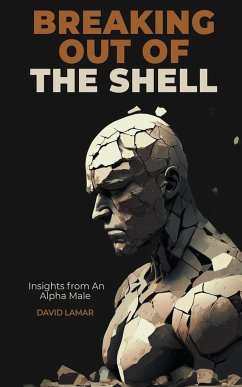 Breaking Out of the Shell: Insights from an Alpha Male - Lamar, David