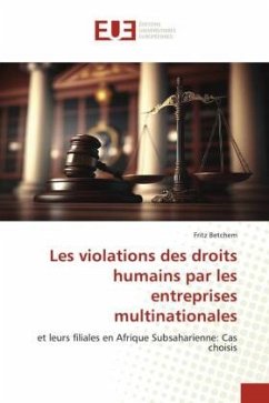 Les violations des droits humains par les entreprises multinationales - Betchem, Fritz