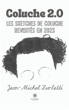 Coluche 2.0: Les sketches de Coluche revisités en 2023 - Jean-Michel Zurletti