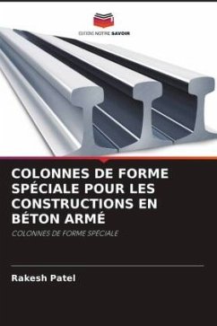 COLONNES DE FORME SPÉCIALE POUR LES CONSTRUCTIONS EN BÉTON ARMÉ - Patel, Rakesh