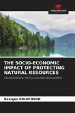 THE SOCIO-ECONOMIC IMPACT OF PROTECTING NATURAL RESOURCES