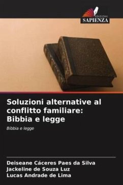 Soluzioni alternative al conflitto familiare: Bibbia e legge - Cáceres Paes da Silva, Deiseane;de Souza Luz, Jackeline;Andrade de Lima, Lucas