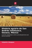 História agrária de San Andrés Ixtlahuaca, Oaxaca, México