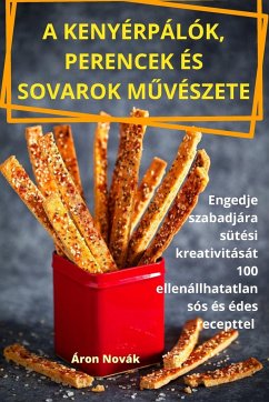 A KENYÉRPÁLÓK, PERENCEK ÉS SOVAROK M¿VÉSZETE - Áron Novák