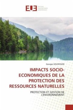 IMPACTS SOCIO-ECONOMIQUES DE LA PROTECTION DES RESSOURCES NATURELLES - SOLOFOSON, Georges