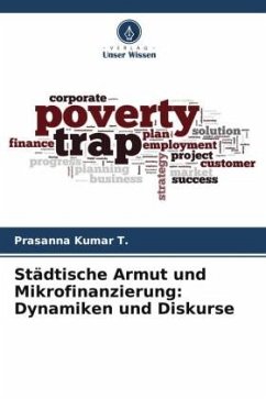 Städtische Armut und Mikrofinanzierung: Dynamiken und Diskurse - Kumar T., Prasanna