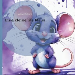 Eine kleine lila Maus - Bellmann, Mathias