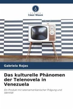 Das kulturelle Phänomen der Telenovela in Venezuela - Rojas, Gabriela