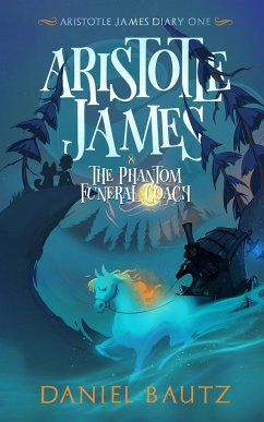 Aristotle James and the Phantom Funeral Coach - Bautz, Daniel