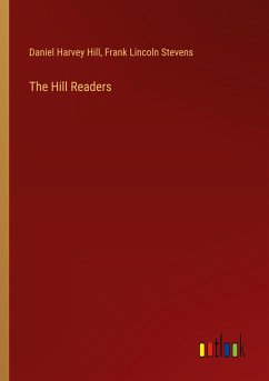 The Hill Readers - Hill, Daniel Harvey; Stevens, Frank Lincoln