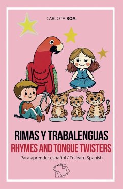 Rimas y trabalenguas para aprender español / Rhymes and Tongue Twisters to Learn Spanish - Roa, Carlota