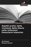 Aspetti pratici della revisione della Sharia nelle istituzioni finanziarie islamiche