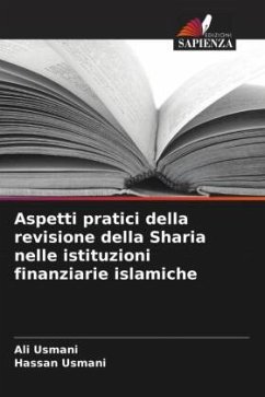 Aspetti pratici della revisione della Sharia nelle istituzioni finanziarie islamiche - Usmani, Ali;Usmani, Hassan