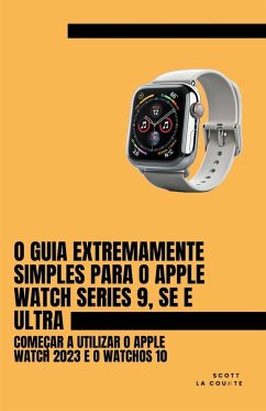 O Guia Extremamente Simples Para O Apple Watch Series 9, Se E Ultra - Counte, Scott La