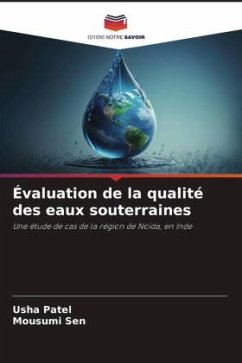 Évaluation de la qualité des eaux souterraines - Patel, Usha;Sen, Mousumi