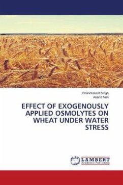 EFFECT OF EXOGENOUSLY APPLIED OSMOLYTES ON WHEAT UNDER WATER STRESS - Singh, Chandrakant;Mori, Anand