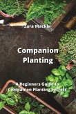Companion Planting: A Beginners Guide to Companion Planting Secrets