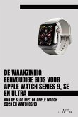 De Waanzinnig Eenvoudige Gids Voor Apple Watch Series 9, Se En Ultra