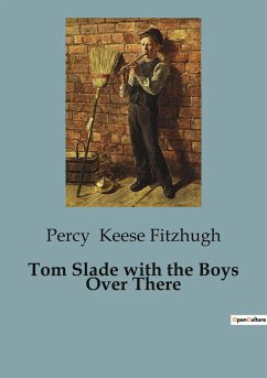 Tom Slade with the Boys Over There - Keese Fitzhugh, Percy