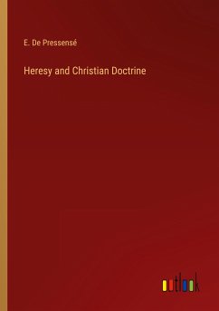 Heresy and Christian Doctrine - de Pressensé, E.