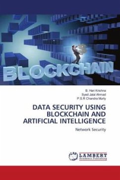 DATA SECURITY USING BLOCKCHAIN AND ARTIFICIAL INTELLIGENCE - Hari Krishna, B.;Jalal Ahmad, Syed;Chandra Murty, P.S.R