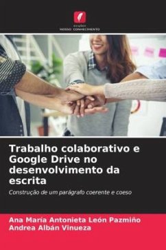 Trabalho colaborativo e Google Drive no desenvolvimento da escrita - León Pazmiño, Ana María Antonieta;Albán Vinueza, Andrea