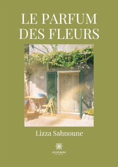 Le parfum des fleurs - Lizza Sahnoune