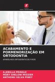 ACABAMENTO E PORMENORIZAÇÃO EM ORTODONTIA