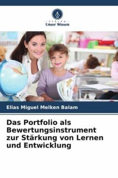Das Portfolio als Bewertungsinstrument zur Stärkung von Lernen und Entwicklung - Melken Balam, Elias Miguel