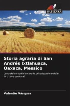 Storia agraria di San Andrés Ixtlahuaca, Oaxaca, Messico - Vásquez, Valentín