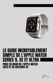 Le Guide Incroyablement Simple De L'apple Watch Series 9, Se Et Ultra
