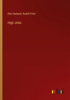 High Jinks - Harbach, Otto; Friml, Rudolf