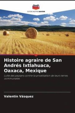 Histoire agraire de San Andrés Ixtlahuaca, Oaxaca, Mexique - Vásquez, Valentín