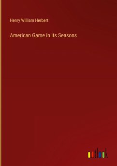 American Game in its Seasons - Herbert, Henry William