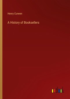 A History of Booksellers - Curwen, Henry