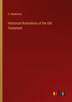 Historical Illustrations of the Old Testament - Rawlinson, G.