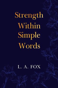 Strength Within Simple Words - Fox, L. A.