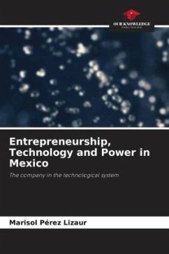 Entrepreneurship, Technology and Power in Mexico - Pérez Lizaur, Marisol