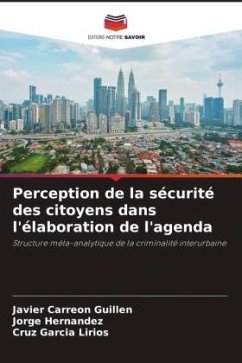 Perception de la sécurité des citoyens dans l'élaboration de l'agenda - Carreón Guillén, Javier;Hernandez, Jorge;García Lirios, Cruz