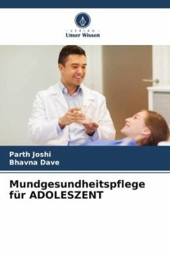 Mundgesundheitspflege für ADOLESZENT - Joshi, Parth;Dave, Bhavna