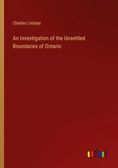 An Investigation of the Unsettled Boundaries of Ontario - Lindsey, Charles