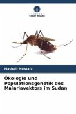 Ökologie und Populationsgenetik des Malariavektors im Sudan