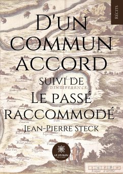 D'un commun accord suivi de Le passé raccommodé - Jean-Pierre Steck
