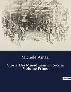 Storia Dei Musulmani Di Sicilia Volume Primo - Amari, Michele